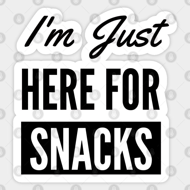 I Am Just Here For The Snacks Sticker by Petalprints